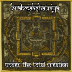 Brahmakshatriya : Under the Total Creation